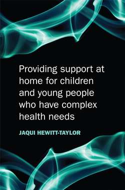 Providing Support at Home for Children and Young People who have Complex Health Needs