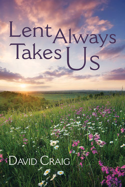 Lent Always Takes Us