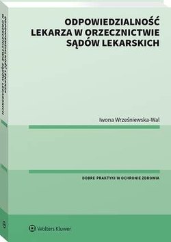 Odpowiedzialność lekarza w orzecznictwie sądów lekarskich [PRZEDSPRZEDAŻ]