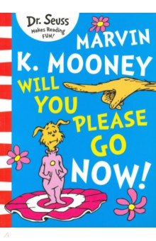 Marvin K. Mooney Will You Please Go Now!