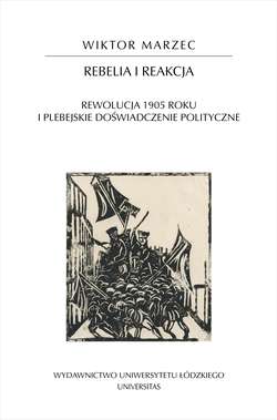 Rebelia i reakcja. Rewolucja 1905 roku i plebejskie doświadczenie polityczne