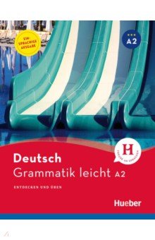 Grammatik leicht A2. Einsprachige Ausgabe. Entdecken und uben