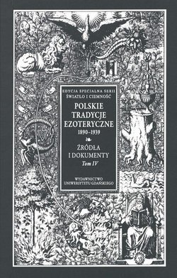 Polskie Tradycje Ezoteryczne 1890-1939 Tom IV Źródła i dokumenty