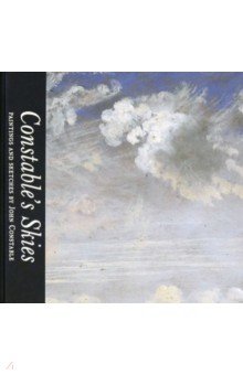 Constable's Skies. Paintings and Sketches by John Constable