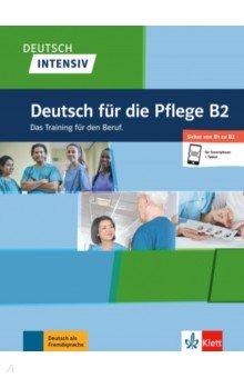 Deutsch intensiv Deutsch fuer die Pflege B2. Das Training fur den Beruf. Buch + Online