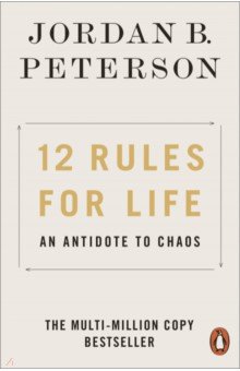 12 Rules for Life. An Antidote to Chaos