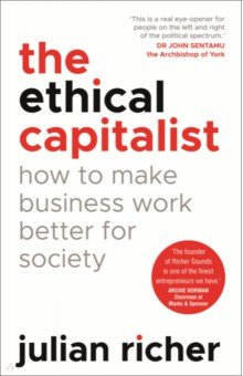 The Ethical Capitalist. How to Make Business Work Better for Society