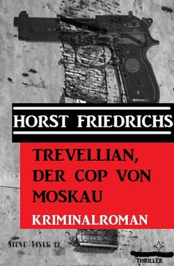 Trevellian, der Cop von Moskau: Kriminalroman