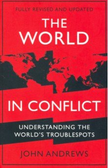The World in Conflict. Understanding the world's troublespots