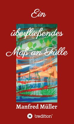 Ein überfließendes Maß an Fülle