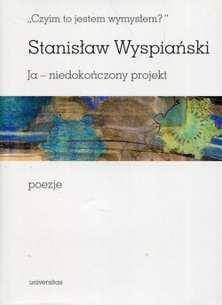 Czyim to jestem wymysłem Ja niedokończony projekt poezje