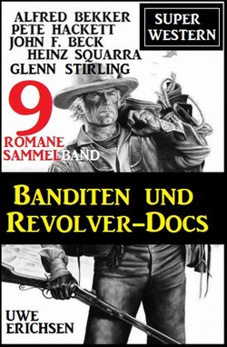 Banditen und Revolver-Docs: Super Western Sammelband 9 Romane