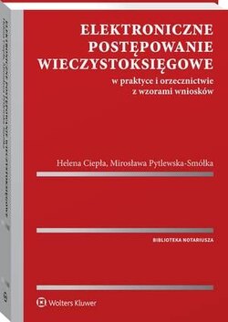 Elektroniczne postępowanie wieczystoksięgowe w praktyce i orzecznictwie z wzorami wniosków