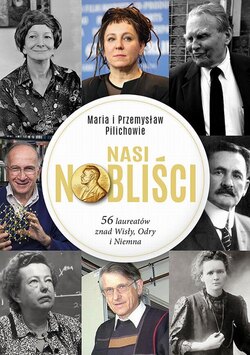 Nasi Nobliści 56 laureatów znad Wisły Odry i Niemna