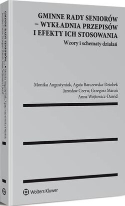 Gminne rady seniorów - wykładnia przepisów i efekty ich stosowania. Wzory i schematy działań