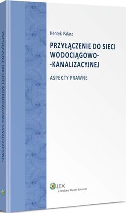 Przyłączenie do sieci wodociągowo-kanalizacyjnej. Aspekty prawne