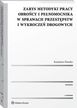 Zarys metodyki pracy obrońcy i pełnomocnika w sprawach przestępstw i wykroczeń drogowych