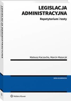 Legislacja administracyjna. Repetytorium i testy