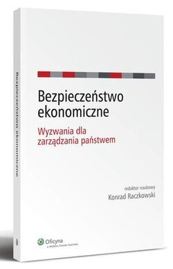 Bezpieczeństwo ekonomiczne. Wyzwania dla zarządzania państwem