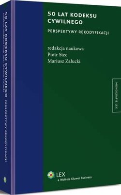 50 lat kodeksu cywilnego. Perspektywy rekodyfikacji