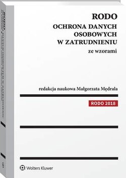 RODO. Ochrona danych osobowych w zatrudnieniu ze wzorami