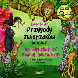 Przygody zwierzaków od A do Z. An Alphabet of Animal Adventures w wersji dwujęzycznej dla dzieci