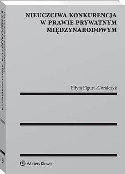 Nieuczciwa konkurencja w prawie prywatnym międzynarodowym