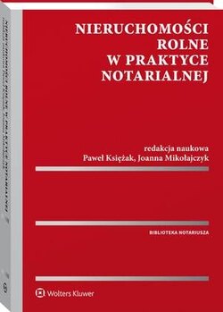 Nieruchomości rolne w praktyce notarialnej