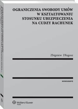 Ograniczenia swobody umów w kształtowaniu stosunku ubezpieczenia na cudzy rachunek