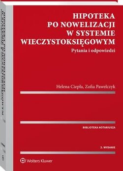 Hipoteka po nowelizacji w systemie wieczystoksięgowym. Pytania i odpowiedzi