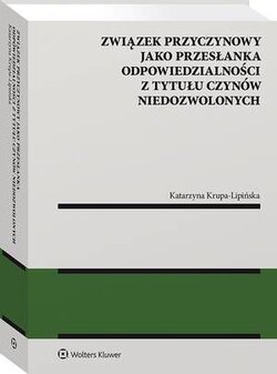 Związek przyczynowy jako przesłanka odpowiedzialności z tytułu czynów niedozwolonych