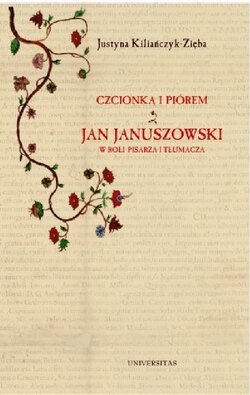 Czcionką i piórem. Jan Januszowski w roli pisarza i tłumacza