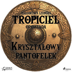 Tropiciel opowiada: Kryształowy pantofelek