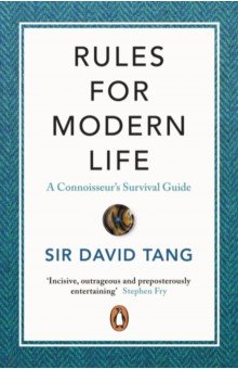 Rules for Modern Life. A Connoisseur's Survival Guide