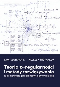 Teoria p-regularności i metody rozwiązywania nieliniowych problemów optymalizacji