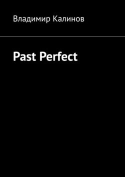 Past Perfect