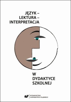 Język – lektura – interpretacja w dydaktyce szkolnej