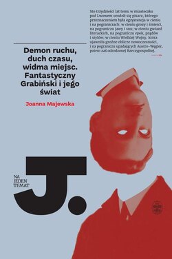 Demon ruchu, duch czasu, widma miejsc. Fantastyczny Grabiński i jego świat