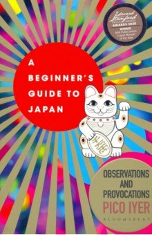 A Beginner's Guide to Japan. Observations and Provocations