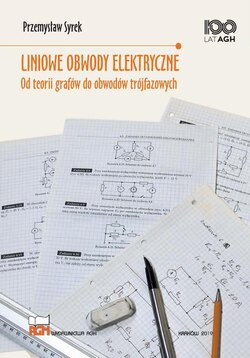 LINIOWE OBWODY ELEKTRYCZNE OD TEORII GRAFÓW DO OBWODÓW TRÓJFAZOWYCH