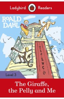 Roald Dahl. The Giraffe, the Pelly and Me. Level 3