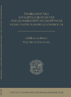 Problematyka kwalifikacji prawnej pozakodeksowych umownych stosunków zobowiązaniowych