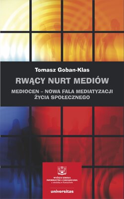 Rwący nurt mediów. Mediocen – nowa faza mediatyzacji życia społecznego. Pisma z lat 2012–2020