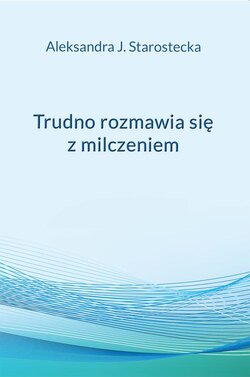 Trudno rozmawia się z milczeniem