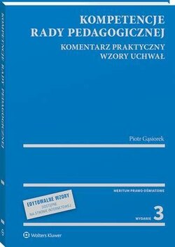 Kompetencje rady pedagogicznej. Komentarz praktyczny. Wzory uchwał z serii MERITUM