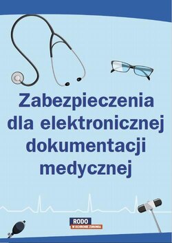 Zabezpieczenia dla elektronicznej dokumentacji medycznej