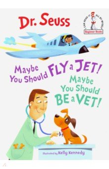 Maybe You Should Fly a Jet! Maybe You Should Be a Vet!