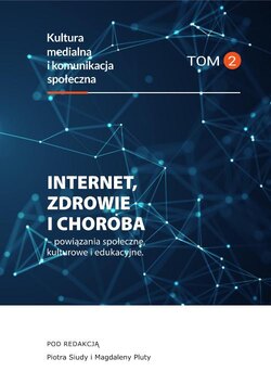 Internet, zdrowie i choroba - powiązania społeczne, kulturowe i edukacyjne