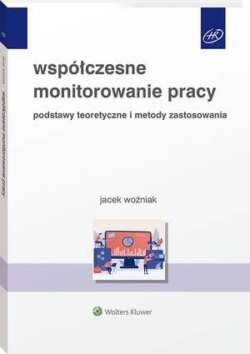 Współczesne monitorowanie pracy. Podstawy teoretyczne i metody zastosowania