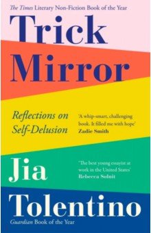 Trick Mirror. Reflections on Self-Delusion